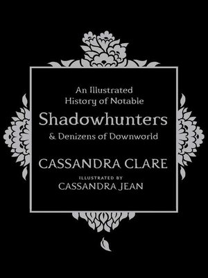 cover image of An Illustrated History of Notable Shadowhunters and Denizens of Downworld